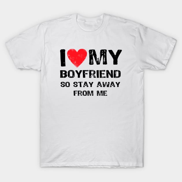 I Love My Boyfriend Funny T-Shirt by Yasna